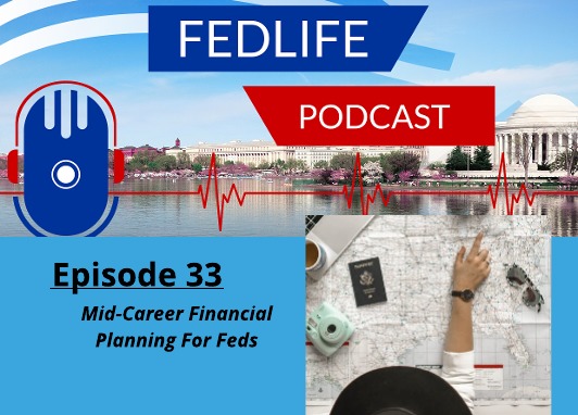 Image for FEDLIFE Podcast- Ep. 33: Mid-Career Financial Planning for Feds