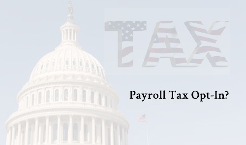 Image for Payroll Tax Deferral – Opt-in may be coming! Latest updates