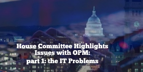 Image for House Committee Highlights Issues with OPM: Technology in Government