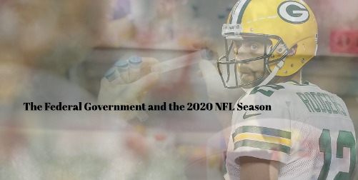 Image for The Federal Government and the NFL ’s 2020 Season