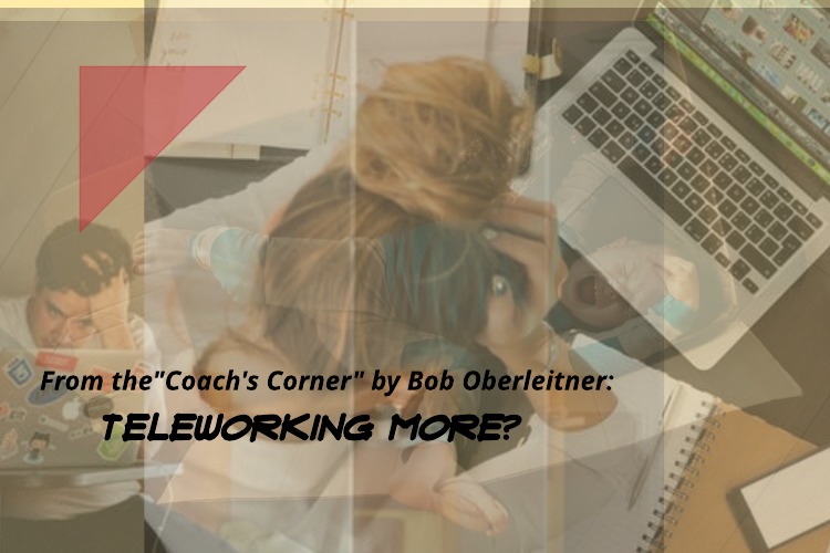 Image for From ‘The Coach’s Corner” -Teleworking More?