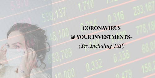 Image for CORONAVIRUS AND YOUR INVESTMENTS.  (Yes, Including TSP)