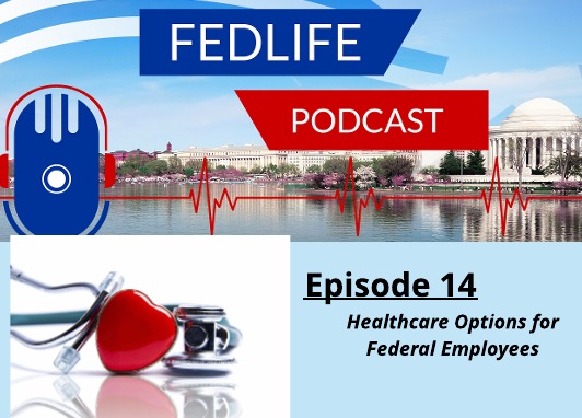 Image for FEDLIFE PODCAST: ep. 14: Understanding Federal Healthcare Options