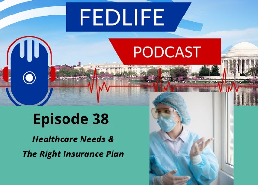 Image for FEDLIFE Podcast Ep. 38: How to Match Healthcare Needs to the Right Plan